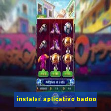 instalar aplicativo badoo